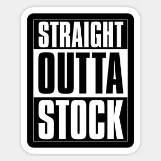 Straight Outta Stock Market! Sticker